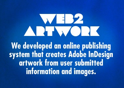 Web2Artwork is our publishing system for creating Adobe InDesign artwork from user submitted content